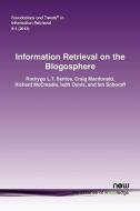 Information Retrieval on the Blogosphere di Rodrygo L. T. Santos, Craig Macdonald, Richard McCreadie, Iadh Ounis, Ian Soboroff edito da now publishers Inc