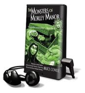 The Monsters of Morley Manor [With Headphones] di Bruce Coville edito da Findaway World