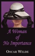 A Woman of No Importance di Oscar Wilde edito da ARC MANOR