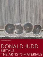 Donald Judd:Metals - The Artist's Materials di Eleonora E. Nagy edito da Getty Trust Publications