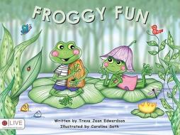 Froggy Fun di Treva Jean Edwardson edito da Tate Publishing & Enterprises