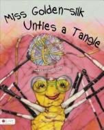 Miss Golden-Silk Unties a Tangle di Janice Stump Clark edito da Tate Publishing & Enterprises
