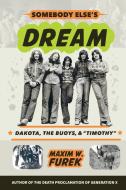 Somebody Else's Dream di Maxim W. Furek edito da Sunbury Press, Inc.