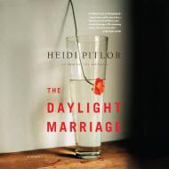 Daylight Marriage di Heidi Pitlor, Pitlor Heidi edito da HighBridge Audio
