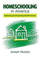 Homeschooling in America di Dr. Joseph Murphy edito da Skyhorse Publishing