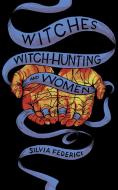 Witches, Witch-hunting, And Women di Silvia Federici edito da PM Press