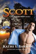 Scott: Calhoun Men - Erotic Paranormal Wolf Shifter Romance di Kathi S. Barton edito da LIGHTNING SOURCE INC