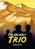 The Unlikely Trio di David Gray edito da Tate Publishing & Enterprises