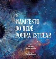 O Manifesto Do Bebe Poeira Estelar (Portuguese) di Heer Dr. Dain Heer, Wallentin Katarina Wallentin edito da Access Consciousness Publishing Company