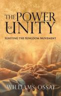 The Power of Unity di Williams Ossai edito da Halo Publishing International