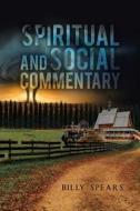 Spiritual and Social Commentary di Billy Spears edito da Page Publishing, Inc.