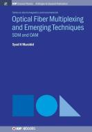 Optical Fiber Multiplexing and Emerging Techniques di Syed H Murshid edito da IOP Concise Physics
