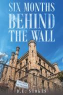 Six Months Behind The Wall di D. L. Stokes edito da Page Publishing, Inc.