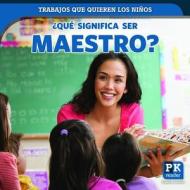 ¿qué Significa Ser Maestro? (What's It Really Like to Be a Teacher?) di Christine Honders edito da POWERKIDS PR