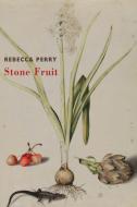 Stone Fruit di Rebecca Perry edito da BLOODAXE BOOKS