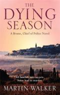 The Dying Season di Martin Walker edito da Quercus Publishing Plc