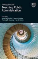 Handbook Of Teaching Public Administration di Karin Bottom, John Diamond, Pamela T. Dunning, Ian Elliott edito da Edward Elgar Publishing Ltd
