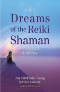 Dreams of the Reiki Shaman di Jim Pathfinder Ewing edito da Findhorn Press Ltd