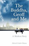 The Buddha, Geoff and Me di Edward Canfor-Dumas edito da Ebury Publishing