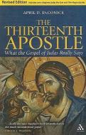 The Thirteenth Apostle di April D. DeConick edito da Bloomsbury Publishing PLC