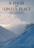 A High and Lonely Place di Jim Crumley edito da Whittles Publishing