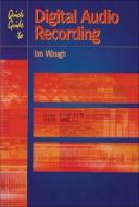 Quick Guide to Digital Audio Recording di Ian Waugh edito da PC PUB