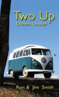 Two Up Down Under di Ron Smith, Jim Smith edito da U P Publications