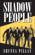 Shadow People di Shunna Pillay edito da Real African Publishers