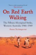 On Red Earth Walking di Dr Anne Scrimgeour edito da Monash University Publishing
