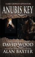Anubis Key di David Wood, Alan Baxter edito da Gryphonwood Press