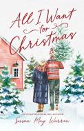All I Want for Christmas di Susan May Warren edito da SDG Publishing