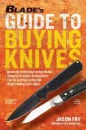 Blade's Guide to Buying Knives di Jason Fry edito da GUN DIGEST BOOKS