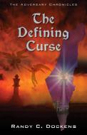 The Defining Curse di Randy C. Dockens edito da CARPENTERS SON PUB