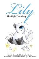Lily the Ugly Duckling di A Kay Mathes edito da Yorkshire Publishing