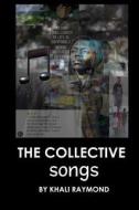 The Collective: Songs di Khali Raymond edito da Createspace Independent Publishing Platform