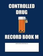 Controlled Drug Record Book M: Mid Size - Blue Cover di Max N. Jax edito da Createspace Independent Publishing Platform