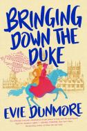 Bringing Down the Duke di Evie Dunmore edito da BERKLEY BOOKS