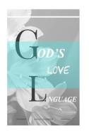 God's Love Language di Heebner David C Heebner edito da CreateSpace Independent Publishing Platform
