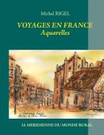 Voyages en France - Aquarelles di Michel Rigel edito da Books on Demand