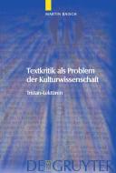 Textkritik als Problem der Kulturwissenschaft di Martin Baisch edito da De Gruyter