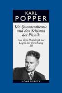 Karl R. Popper-Gesammelte Werke: Band 9: Die Quantentheorie Und Das Schisma Der Physik di Karl R. Popper edito da Mohr Siebeck