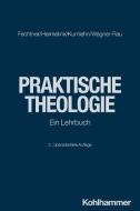 Praktische Theologie di Kristian Fechtner, Jan Hermelink, Martina Kumlehn, Ulrike Wagner-Rau edito da Kohlhammer W.