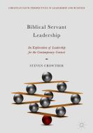 Biblical Servant Leadership di Steven Crowther edito da Springer International Publishing