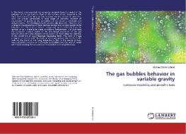 The gas bubbles behavior in variable gravity di Michael Shoikhedbrod edito da LAP Lambert Academic Publishing