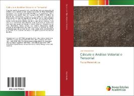 Cálculo e Análise Vetorial e Tensorial di José Vasconcelos edito da Novas Edições Acadêmicas
