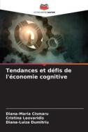 Tendances et défis de l'économie cognitive di Diana-Maria Cismaru, Cristina Leovaridis, Diana-Luiza Dumitriu edito da Editions Notre Savoir