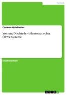 Vor- und Nachteile vollautomatischer ÖPNV-Systeme di Carmen Goldmaier edito da GRIN Verlag