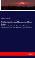 The Family Alliances of Denmark and Great Britain di John G. Nichols edito da hansebooks