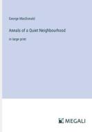 Annals of a Quiet Neighbourhood di George Macdonald edito da Megali Verlag