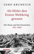 Als Hitler den Ersten Weltkrieg gewann di Gerd Krumeich edito da Herder Verlag GmbH